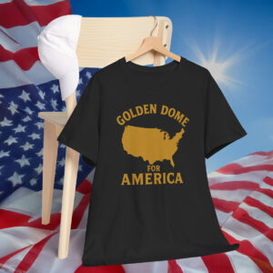 Golden Dome For America Shirt