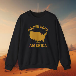 Golden Dome For America Sweatshirt