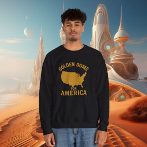 Golden Dome For America Sweatshirt