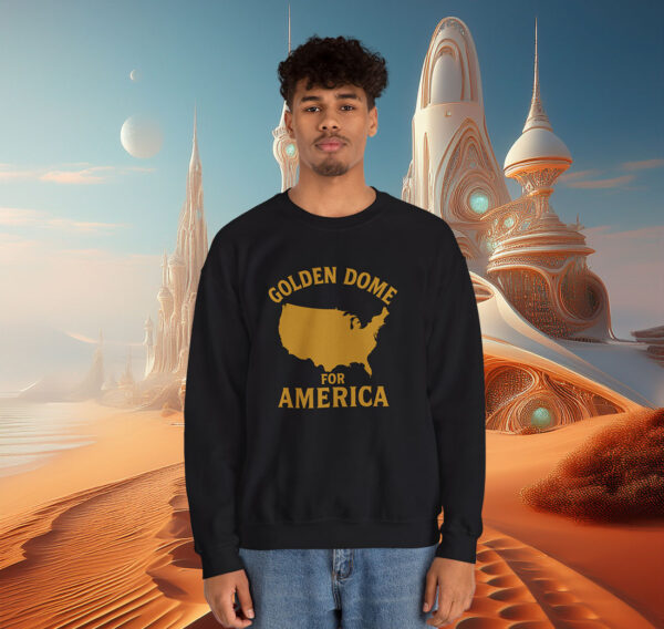 Golden Dome For America Sweatshirt