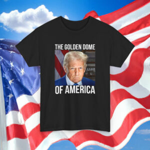 Trump The Golden Dome Of America Shirt